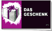 Das Geschenk